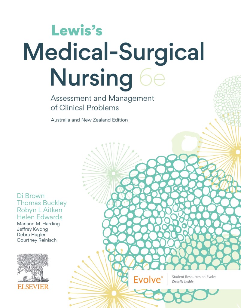 Lewis’s Medical-Surgical Nursing:Assessment and Management of Clinical Problems ANZ, 6th Edition
